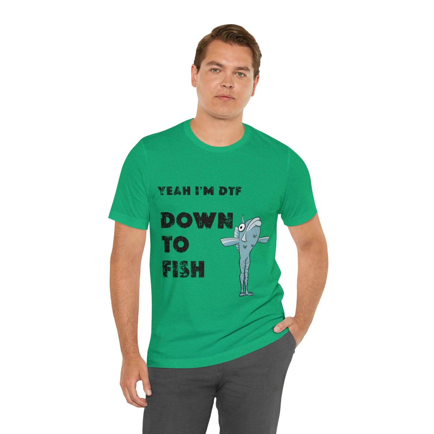 down to fish T