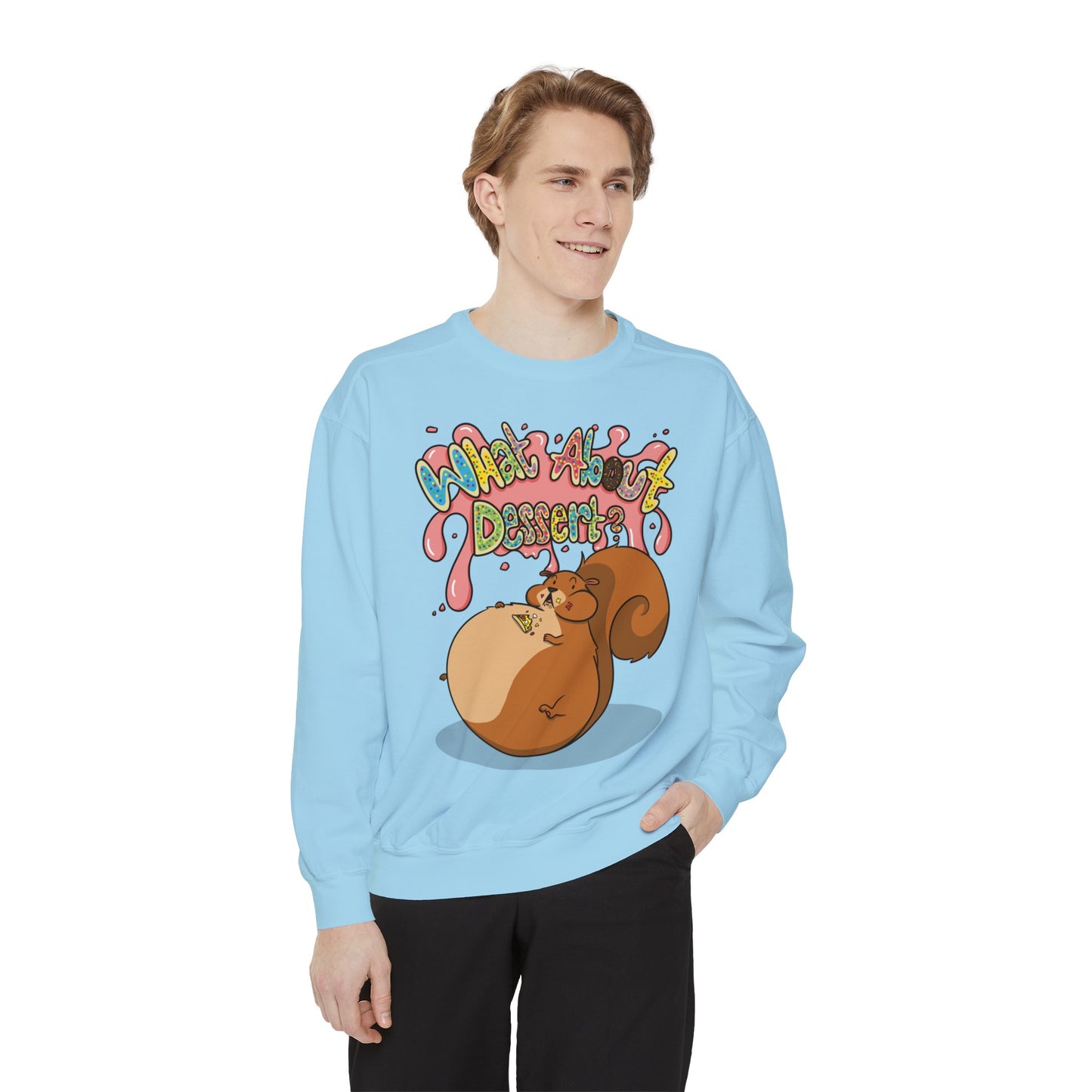 What About Dessert Sweatshirt