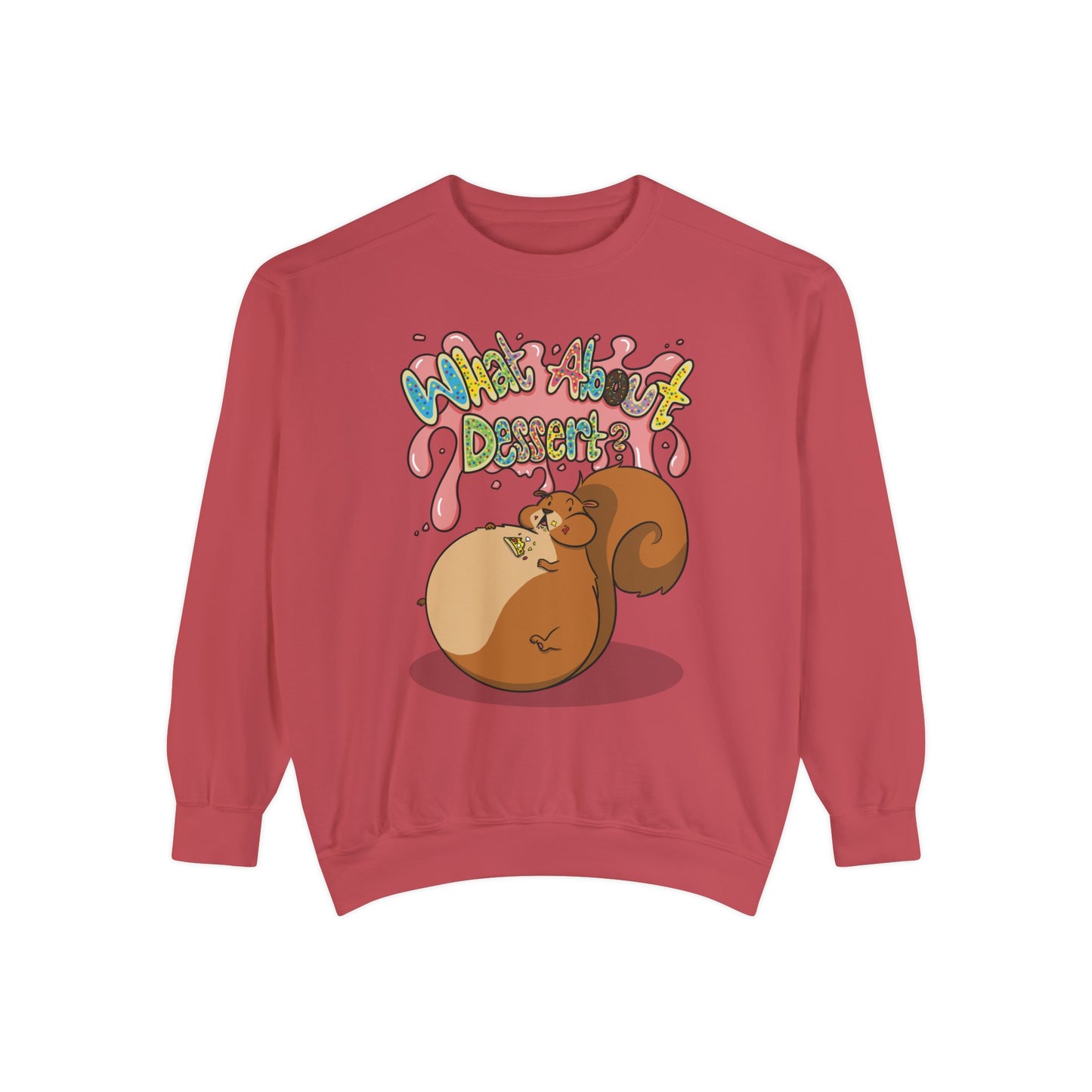 What About Dessert Sweatshirt