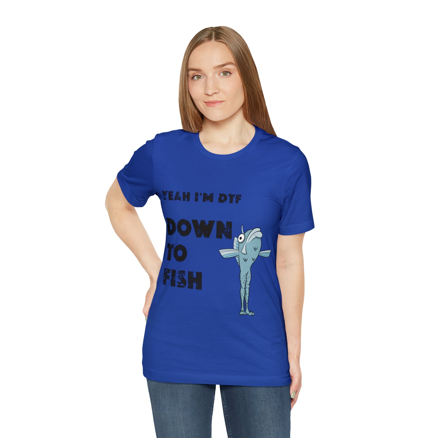 down to fish T