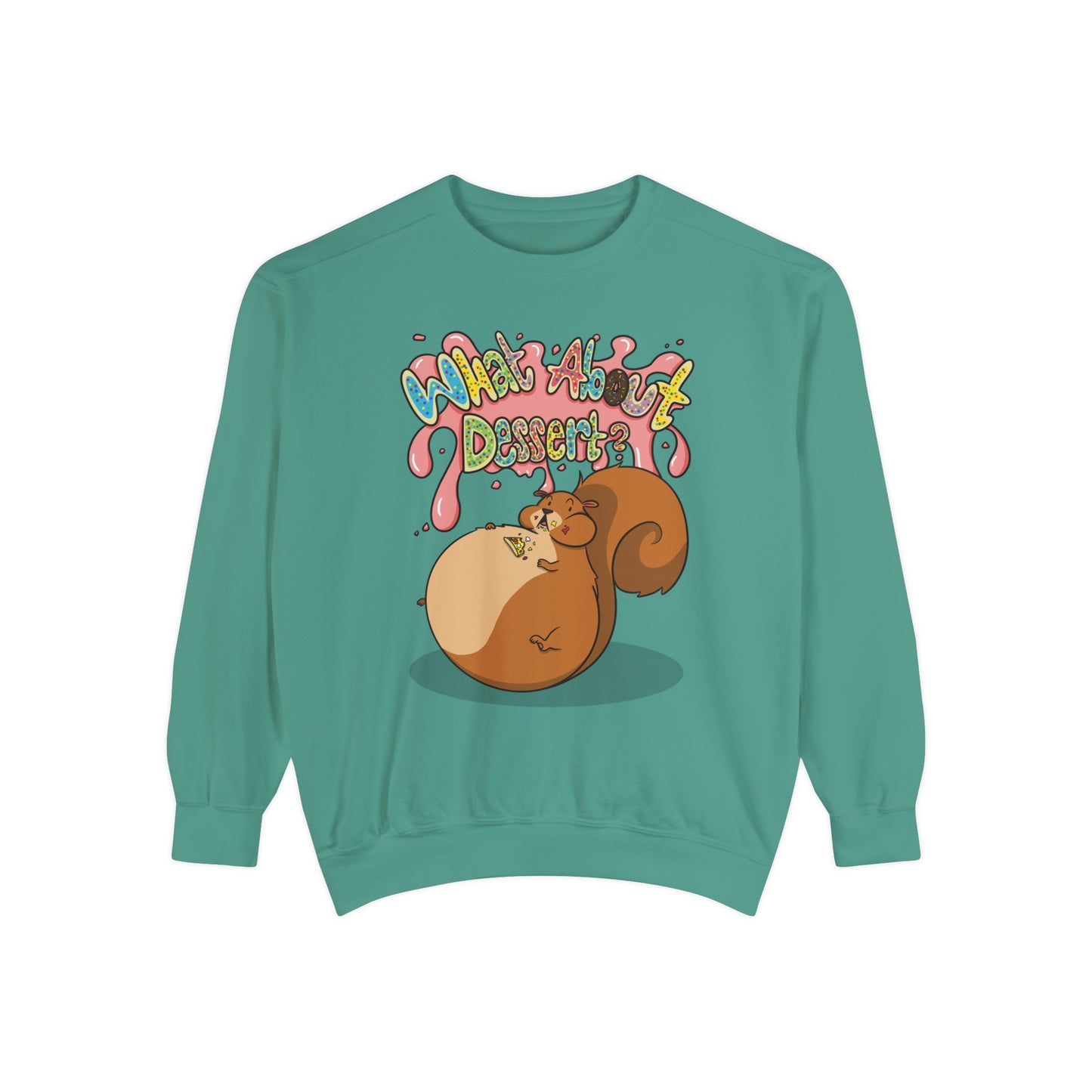 What About Dessert Sweatshirt