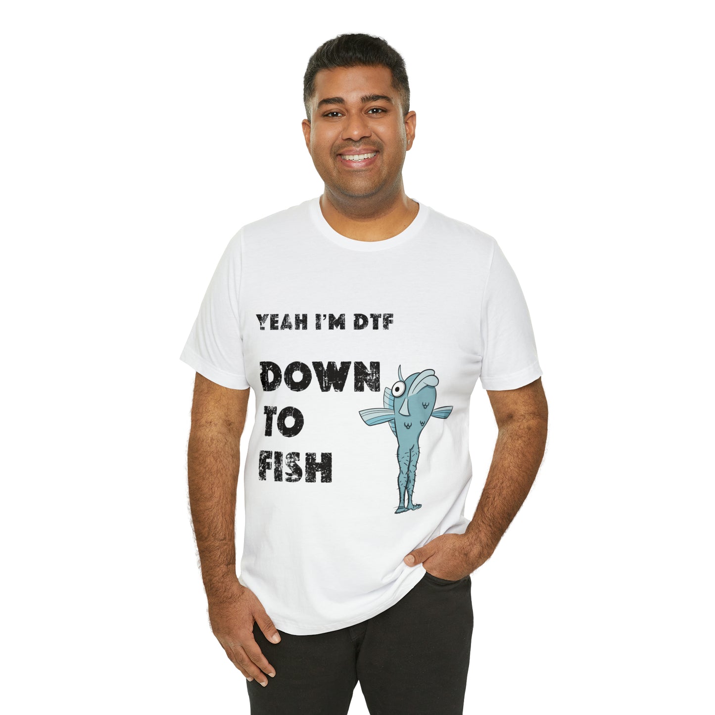 down to fish T