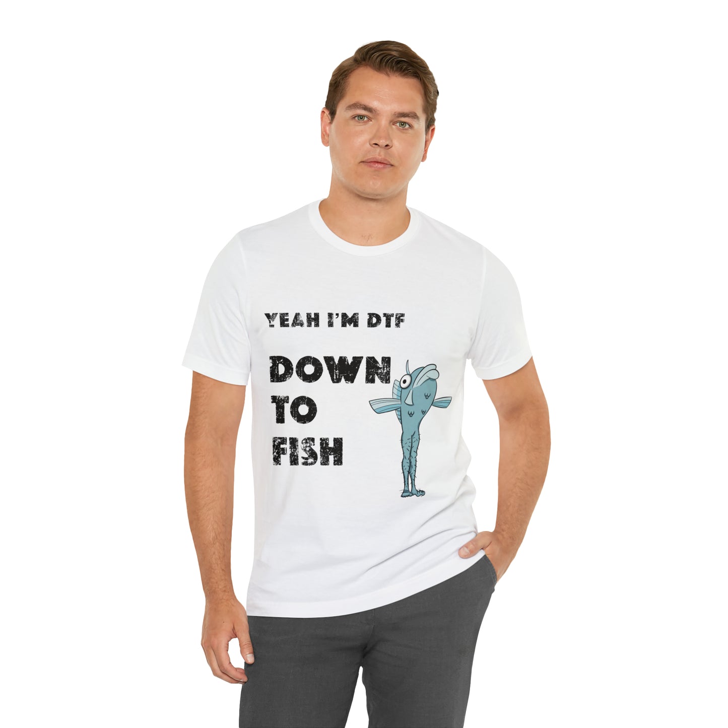 down to fish T