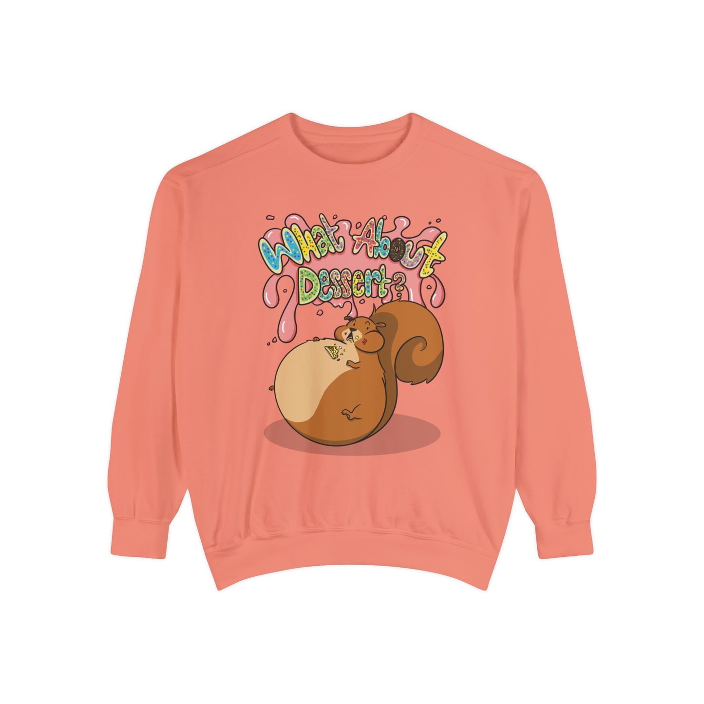 What About Dessert Sweatshirt