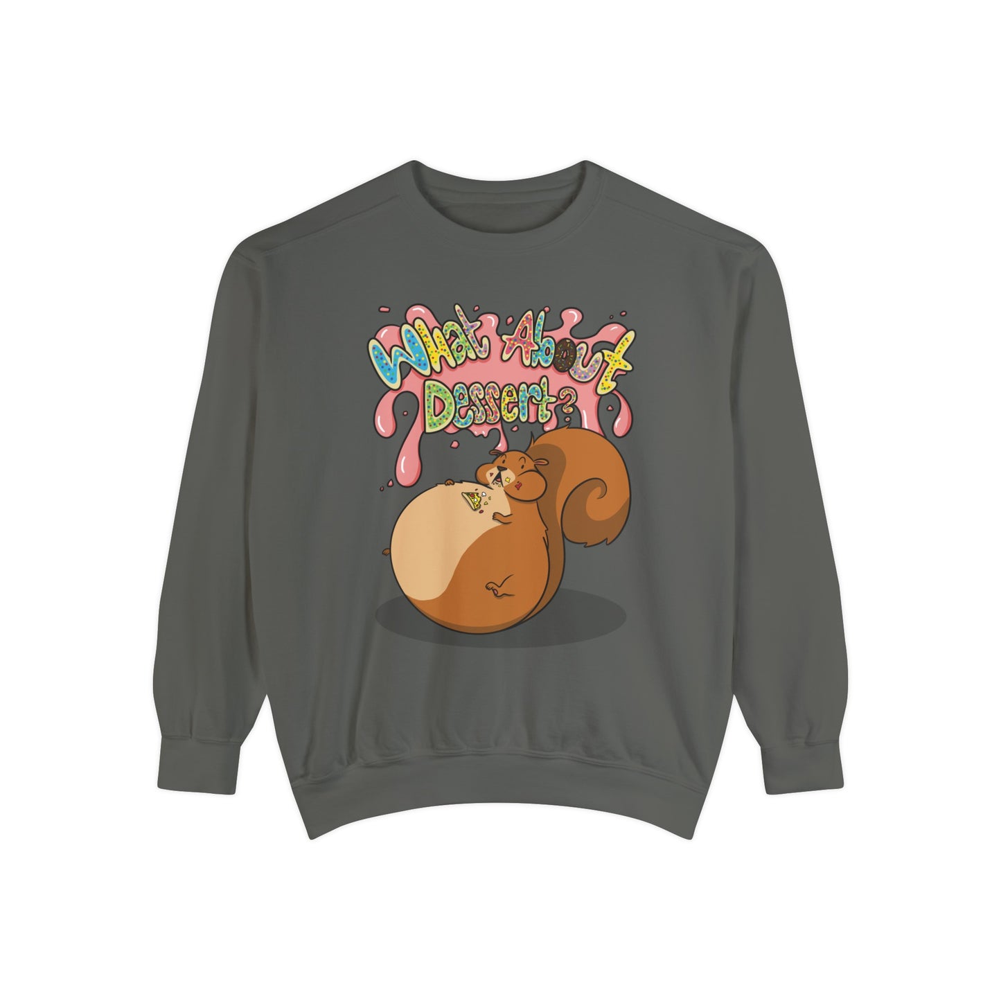 What About Dessert Sweatshirt