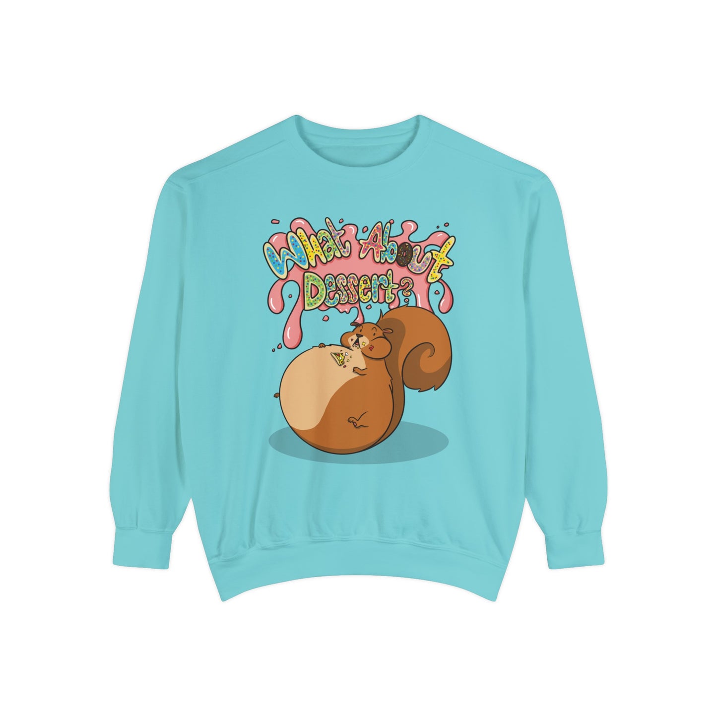 What About Dessert Sweatshirt