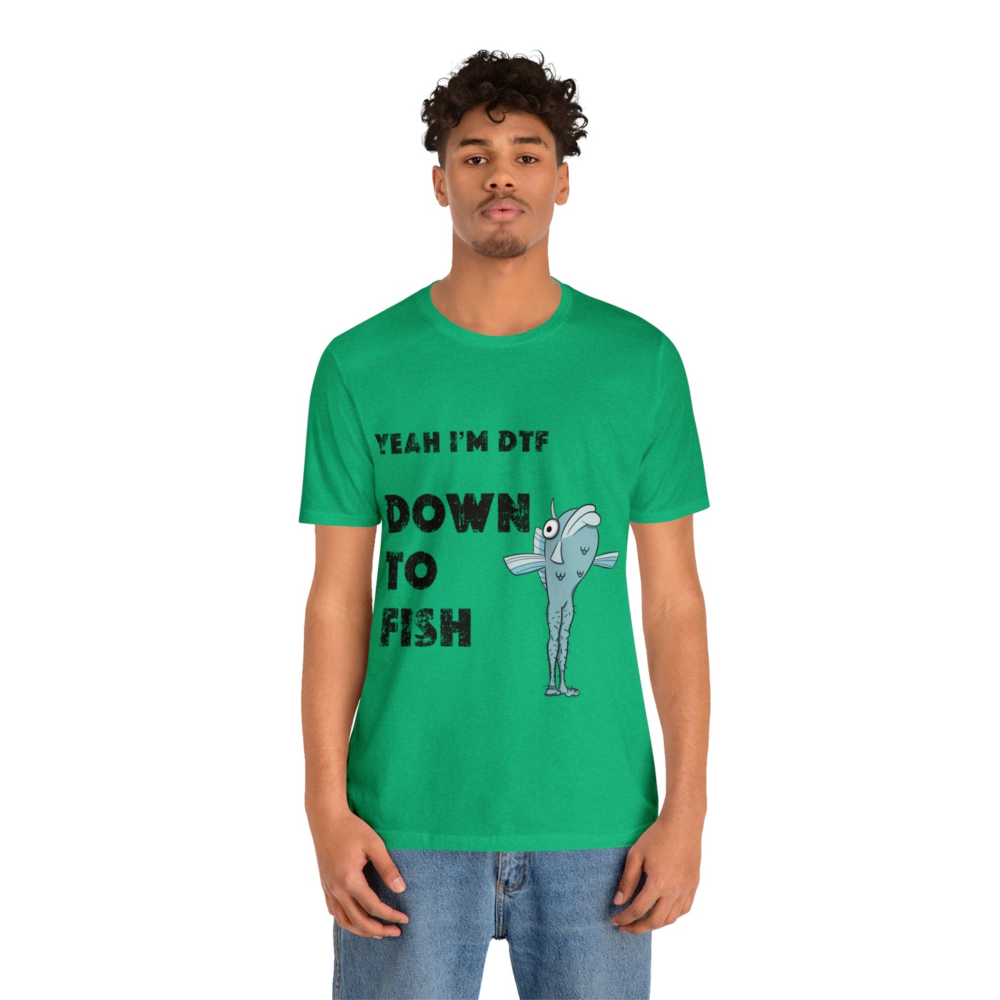 down to fish T