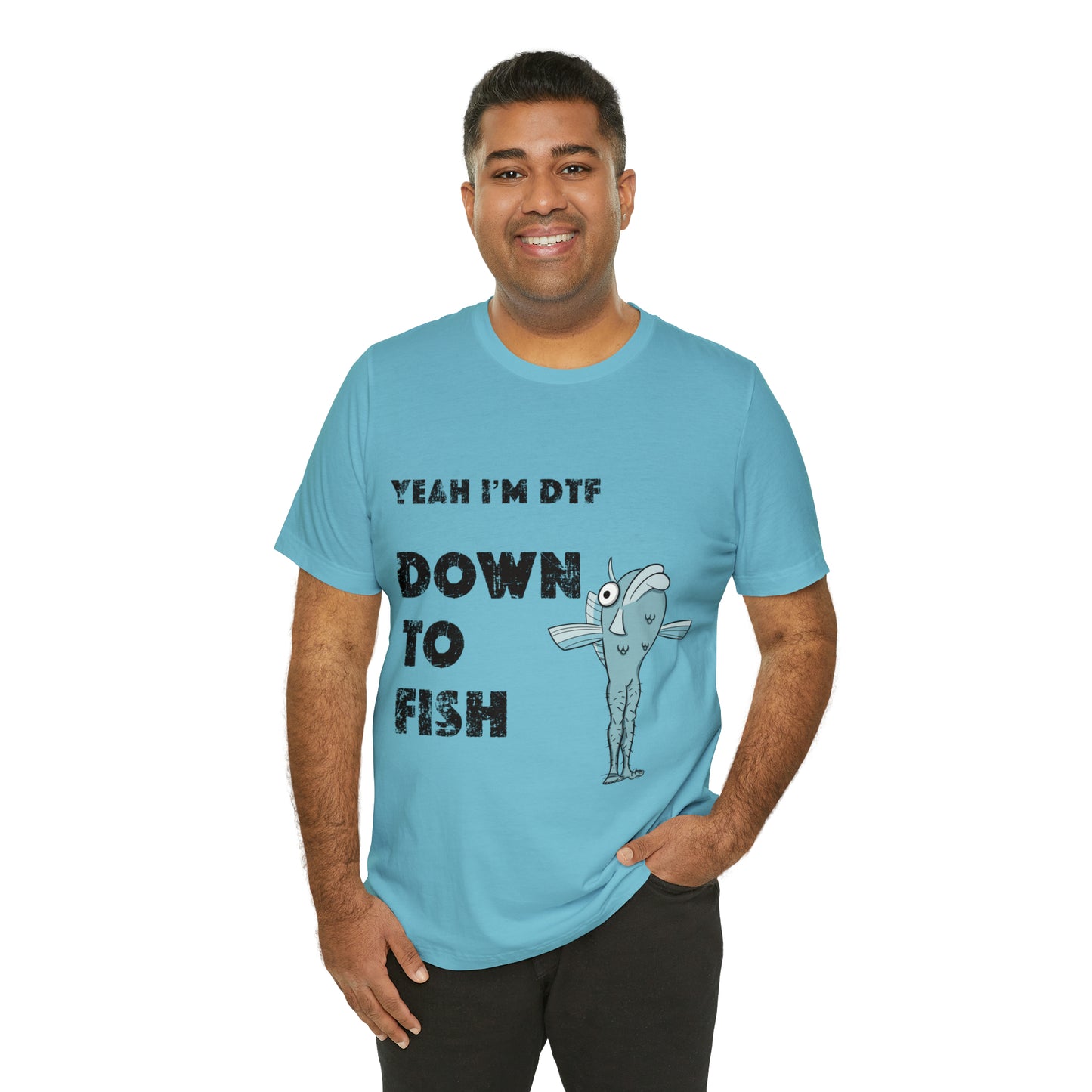 down to fish T