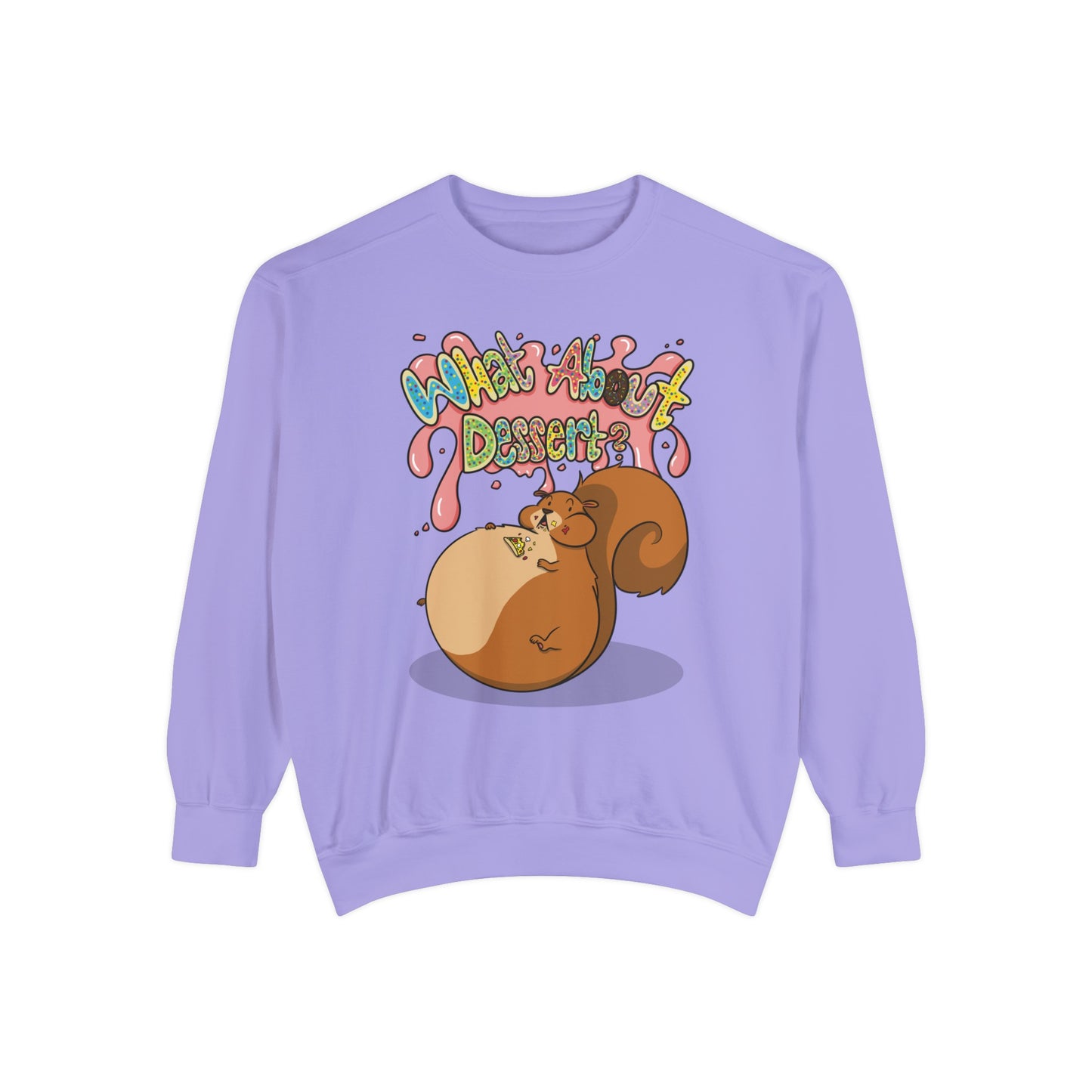 What About Dessert Sweatshirt