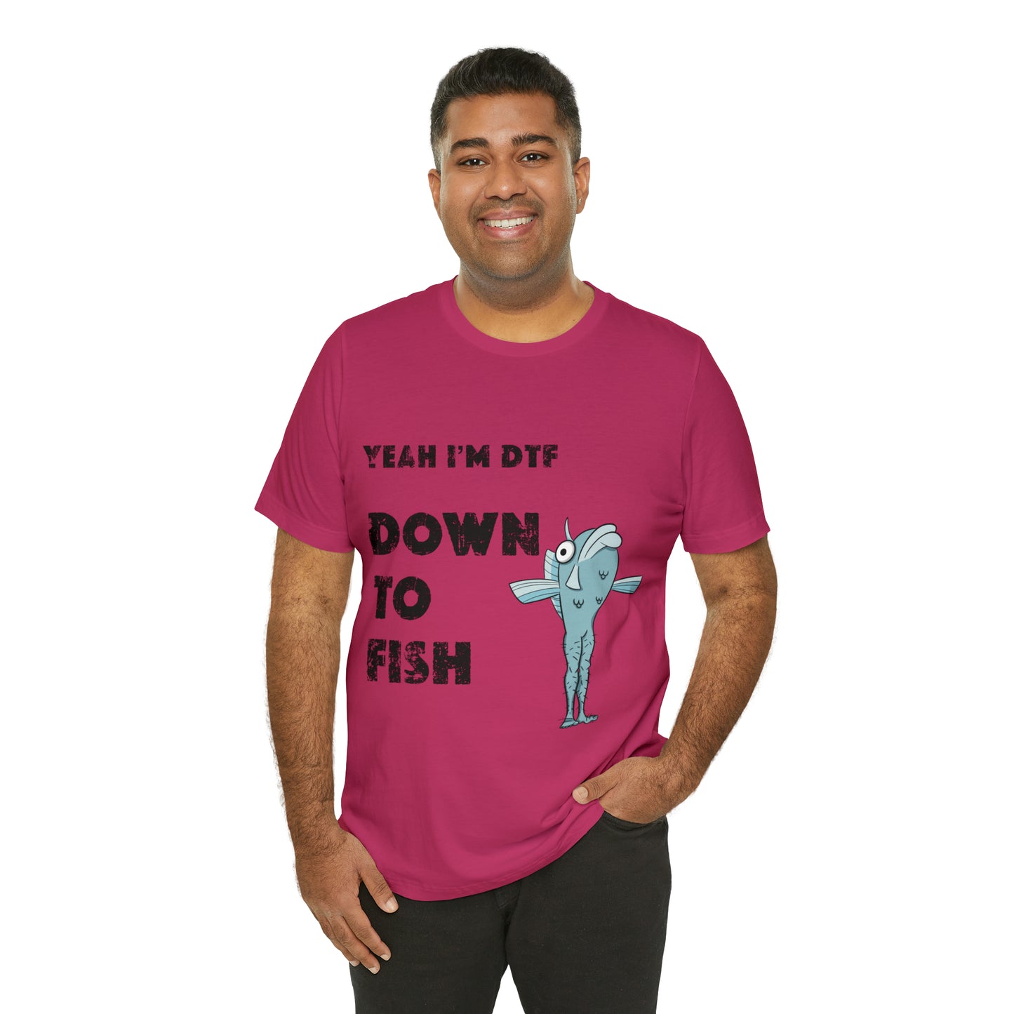 down to fish T