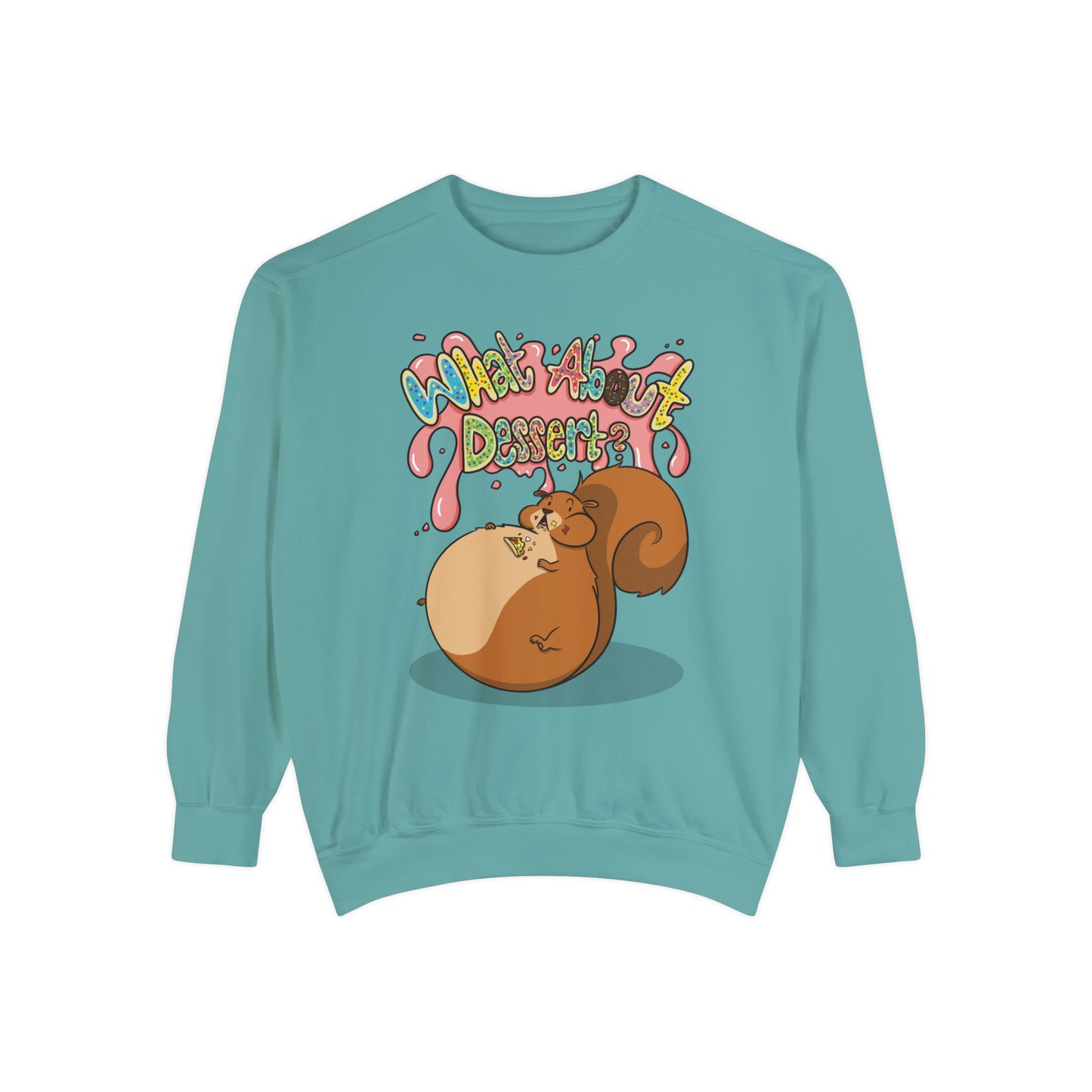 What About Dessert Sweatshirt