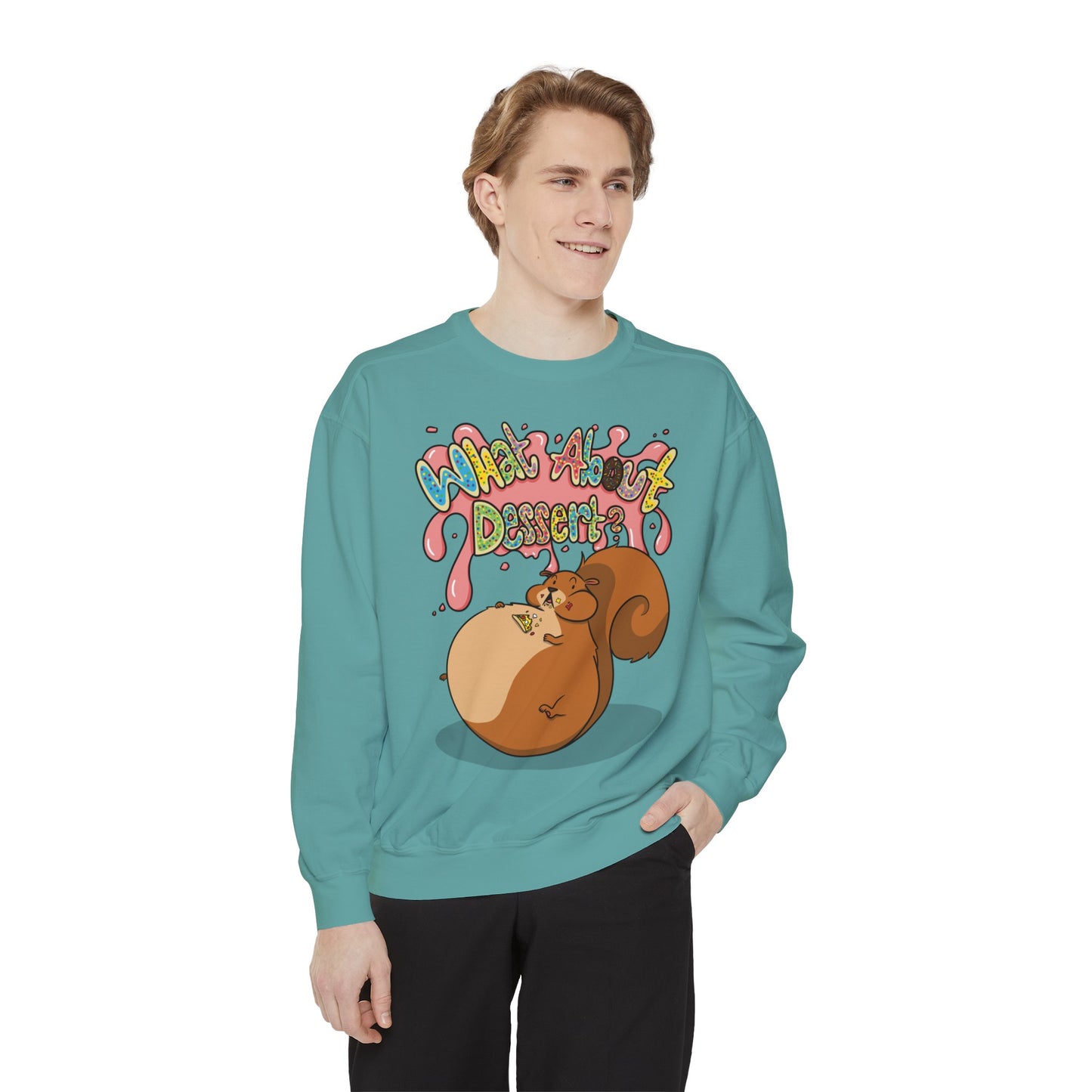 What About Dessert Sweatshirt