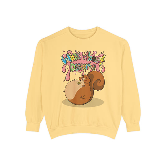 What About Dessert Sweatshirt