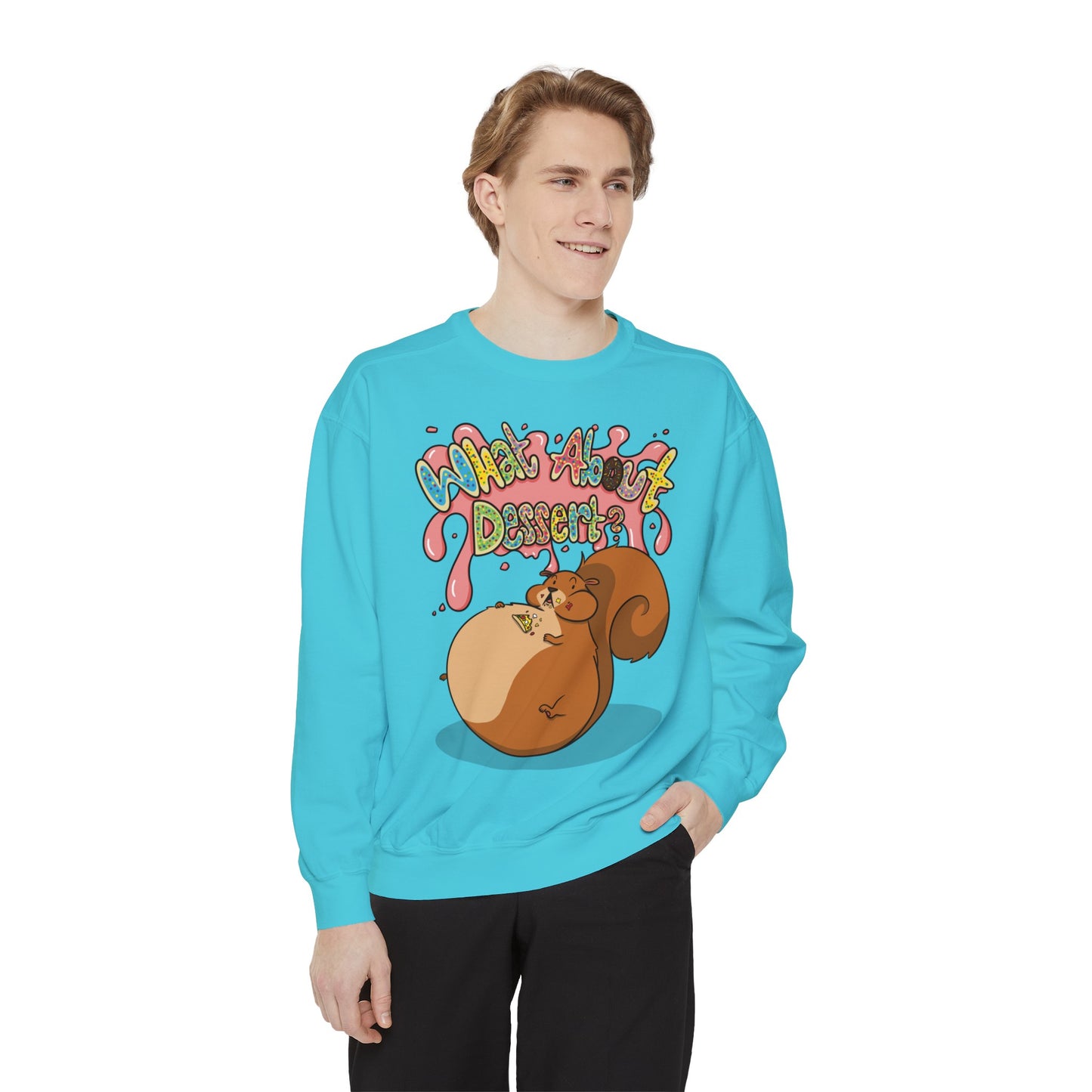 What About Dessert Sweatshirt