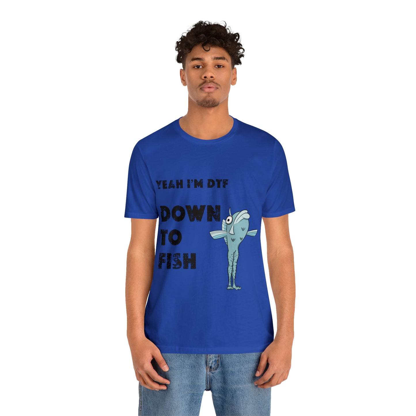 down to fish T