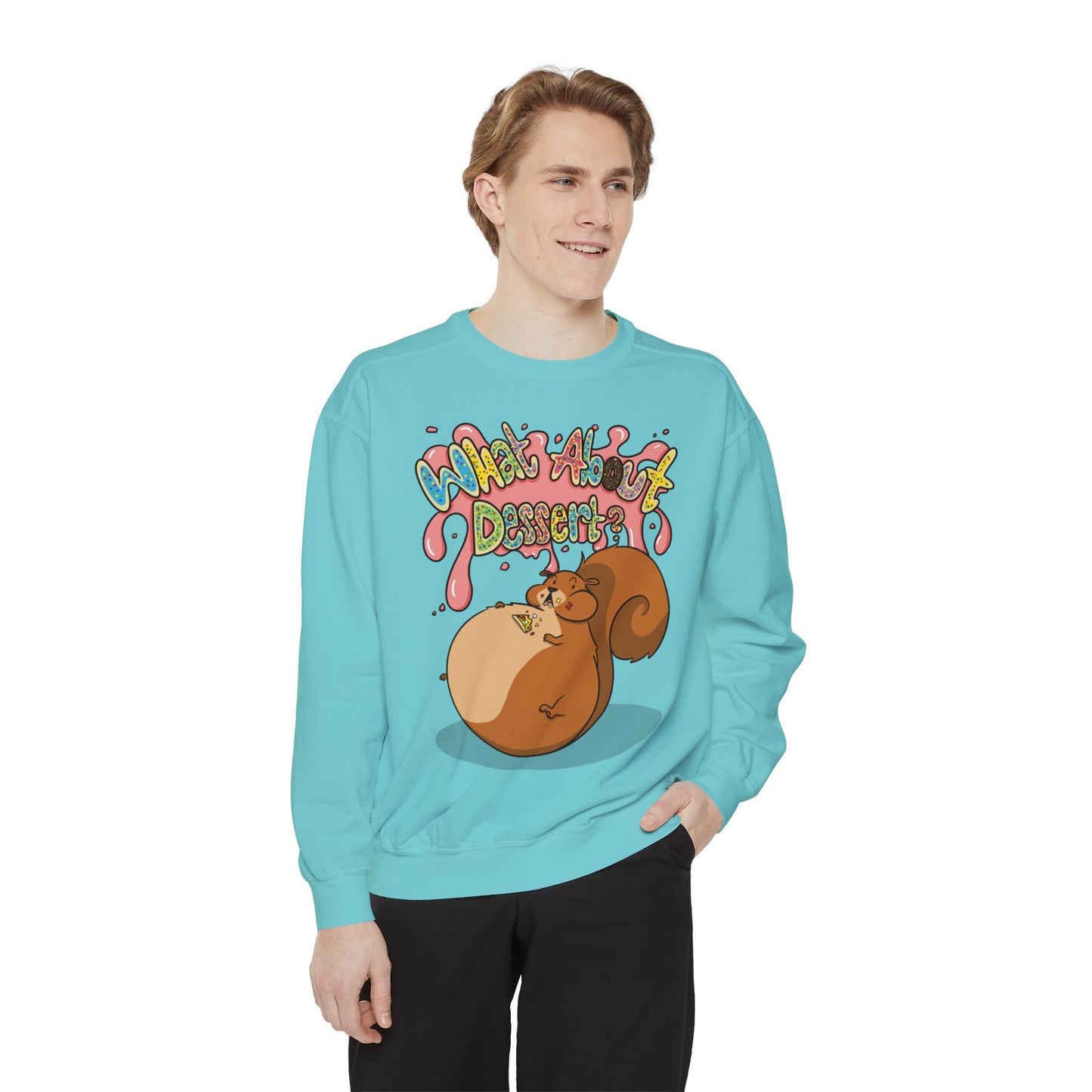 What About Dessert Sweatshirt