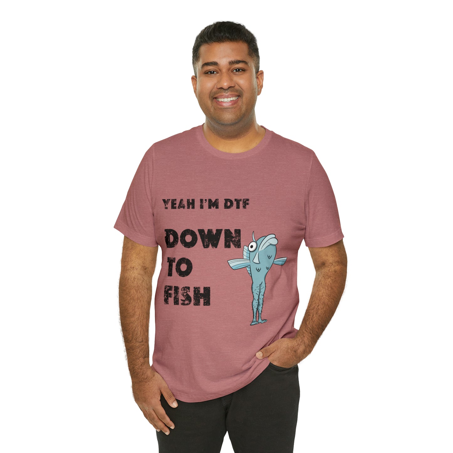 down to fish T