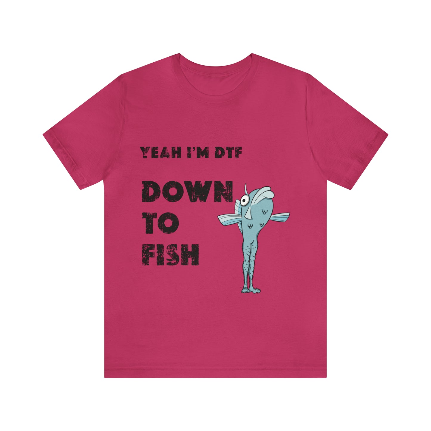 down to fish T