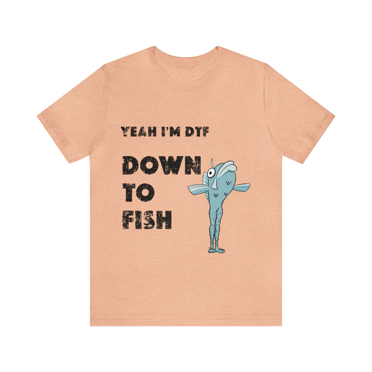 down to fish T