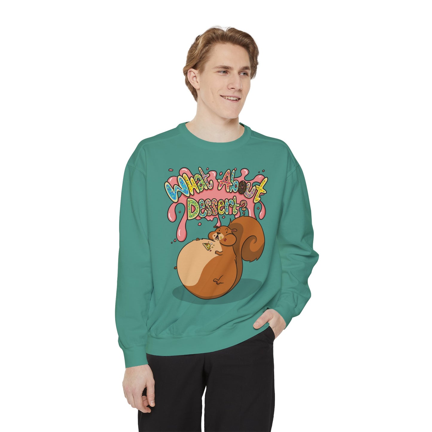 What About Dessert Sweatshirt