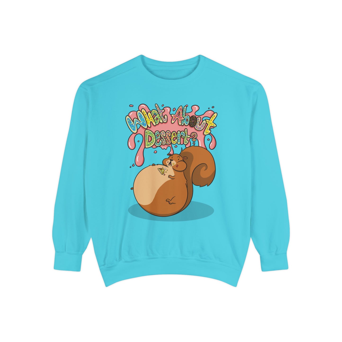 What About Dessert Sweatshirt