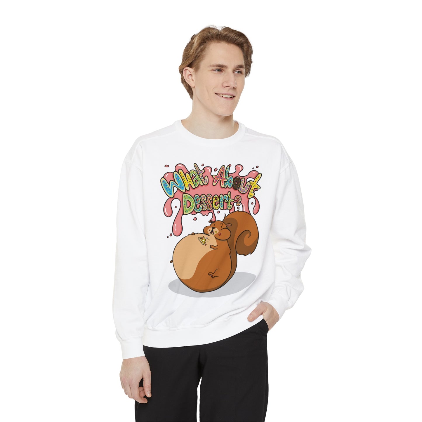 What About Dessert Sweatshirt